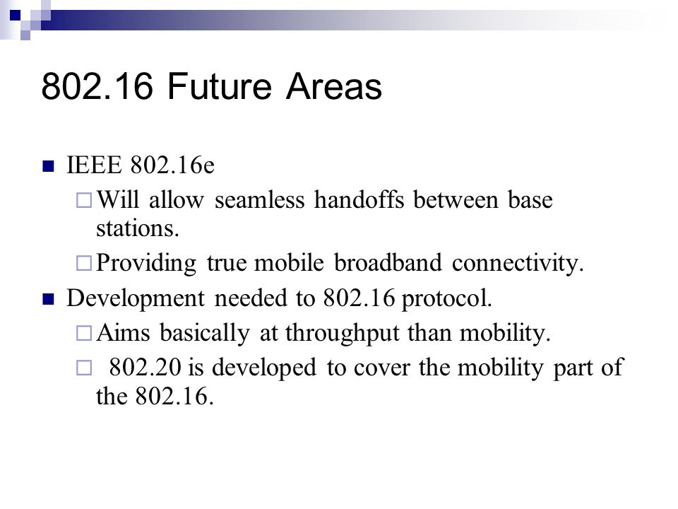 Future Areas IEEE e  Will allow seamless handoffs between base stations.