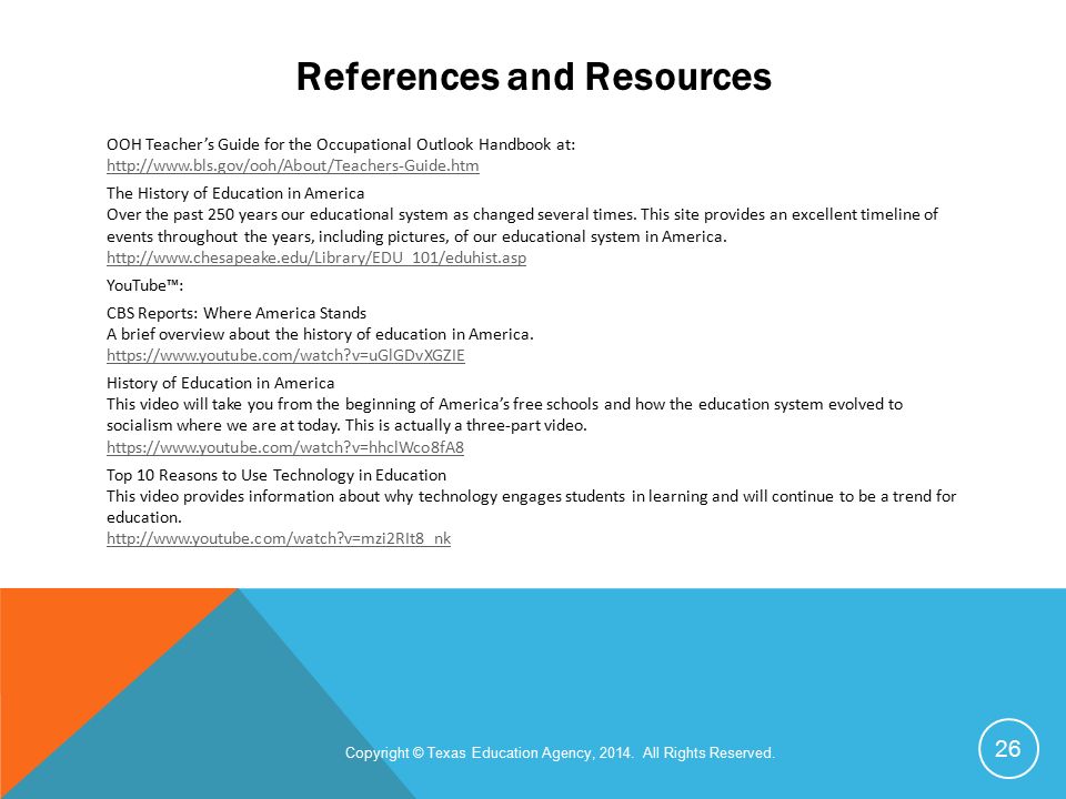 References and Resources OOH Teacher’s Guide for the Occupational Outlook Handbook at:     The History of Education in America Over the past 250 years our educational system as changed several times.