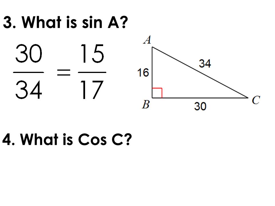 3. What is sin A 4. What is Cos C
