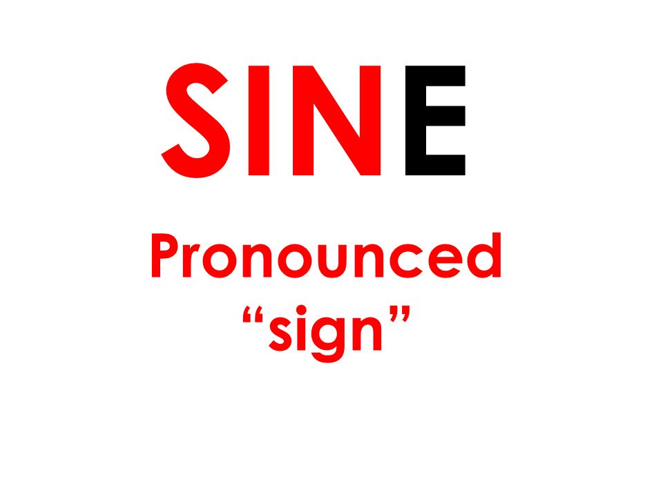 SINE Pronounced sign