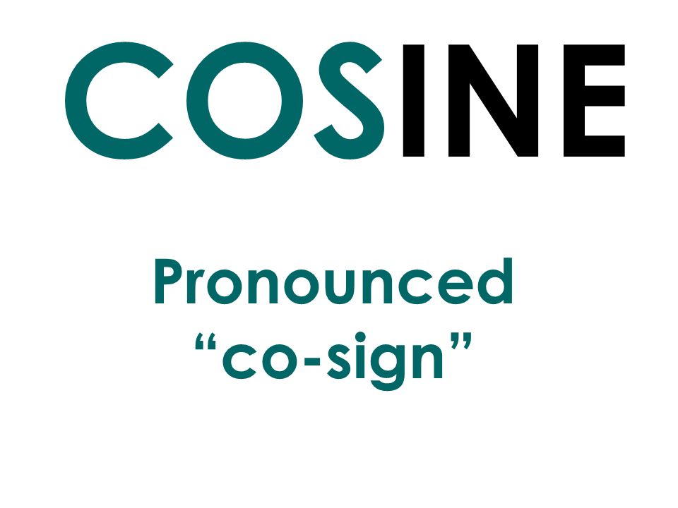 Pronounced co-sign COSINE