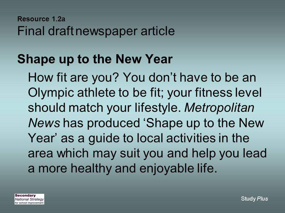 Study Plus Resource 1.2a Final draft newspaper article Shape up to the New Year How fit are you.