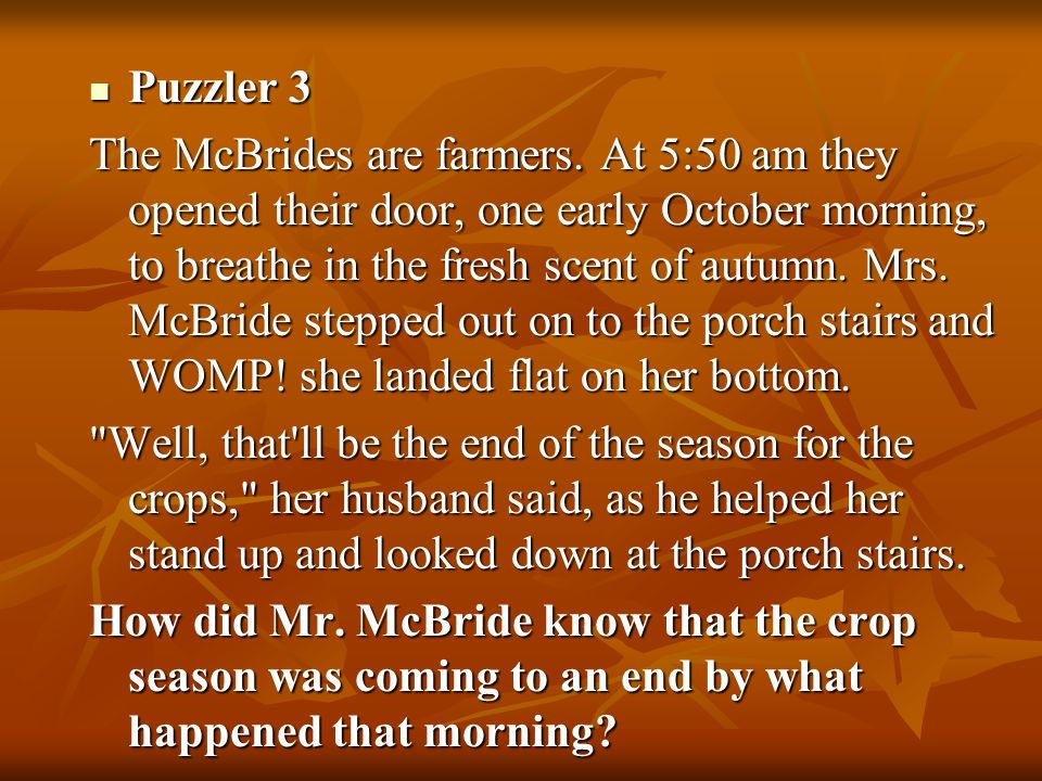 Puzzler 3 Puzzler 3 The McBrides are farmers.