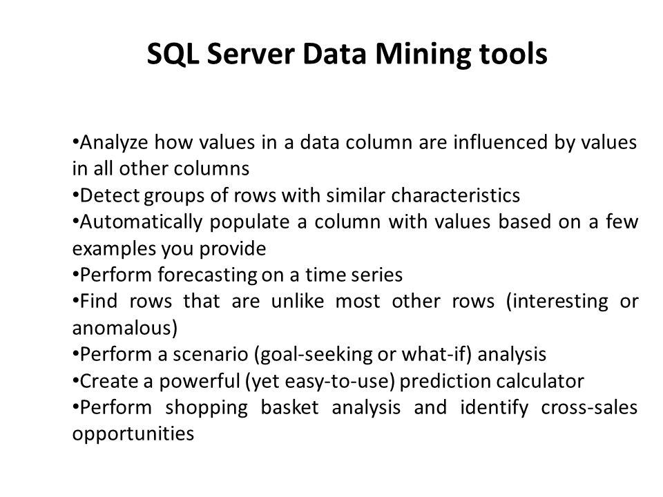 SQL Server Data Mining tools. SQL Server Data Mining has become the most  widely deployed data mining server in the industry, with many third-party  software. - ppt download