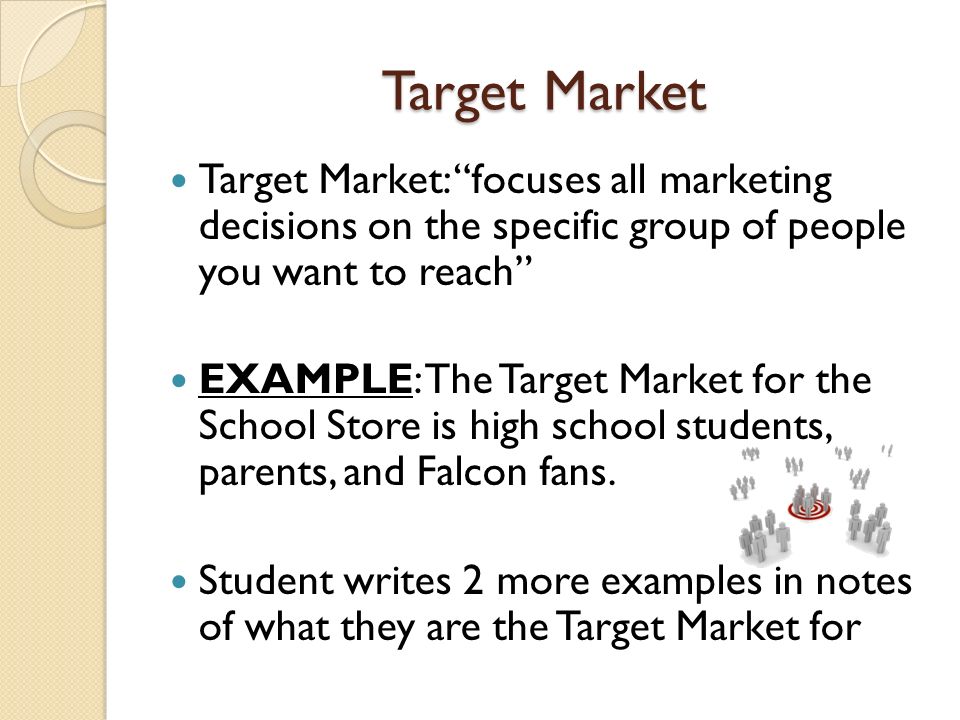 target market target market focuses all marketing decisions on the specific group of people you