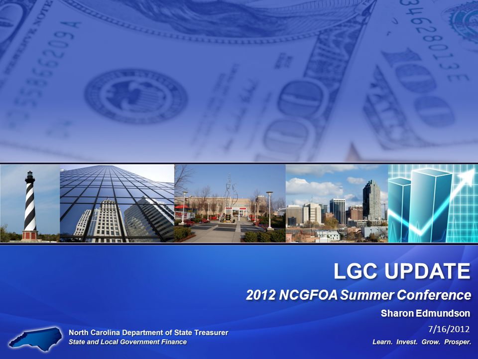 LGC UPDATE 2012 NCGFOA Summer Conference Sharon Edmundson 7/16/ ppt
