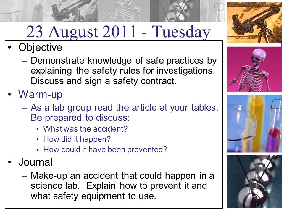 23 August Tuesday Objective –Demonstrate knowledge of safe practices by explaining the safety rules for investigations.
