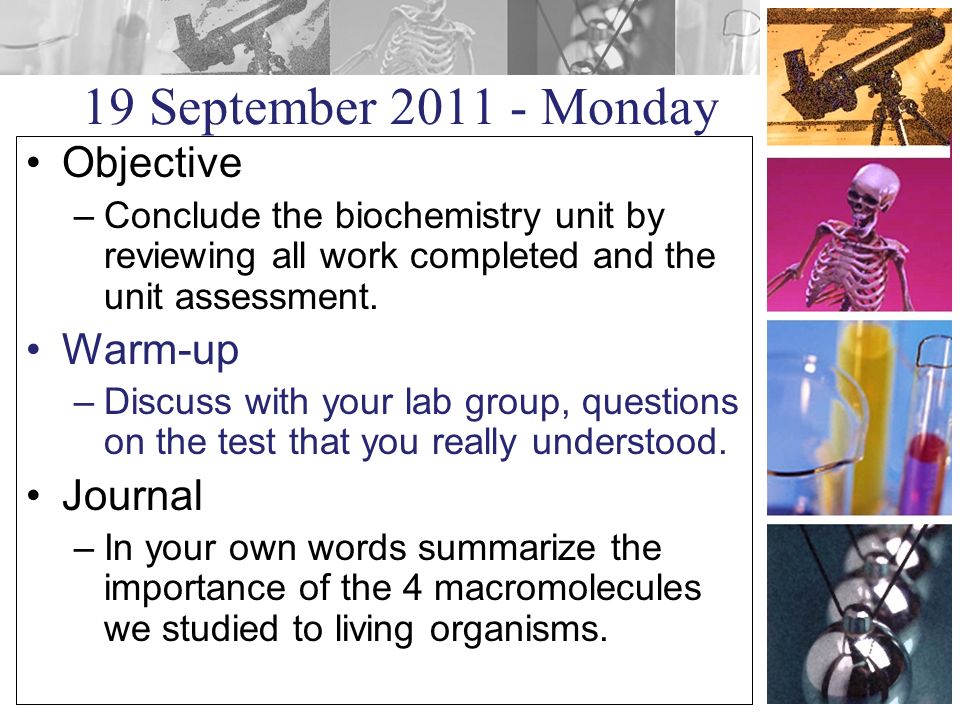 19 September Monday Objective –Conclude the biochemistry unit by reviewing all work completed and the unit assessment.