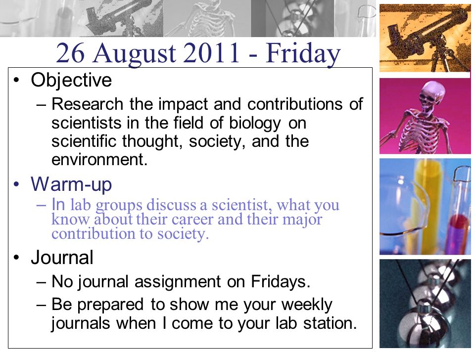 26 August Friday Objective –Research the impact and contributions of scientists in the field of biology on scientific thought, society, and the environment.