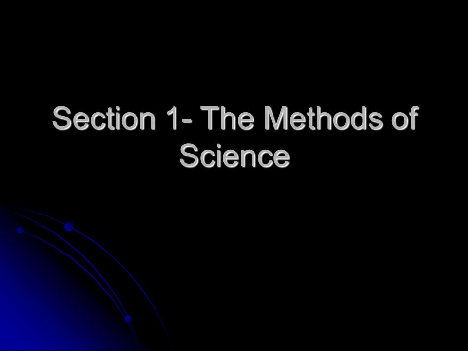 Section 1- The Methods of Science