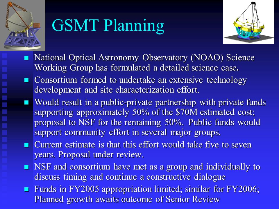 GSMT Planning National Optical Astronomy Observatory (NOAO) Science Working Group has formulated a detailed science case.