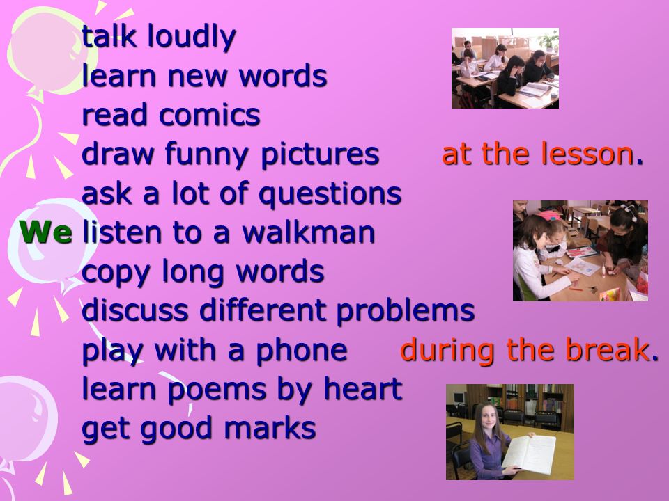 School life.. talk loudly learn new words learn new words read comics read  comics draw funny pictures at the lesson. draw funny pictures at the  lesson. - ppt download