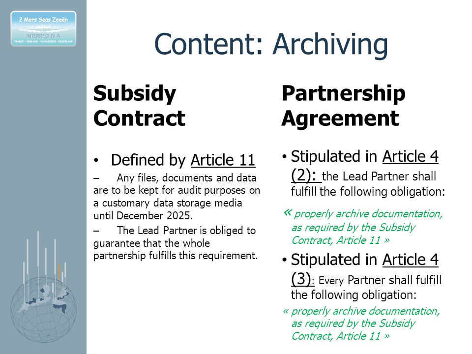 Content: Archiving Subsidy Contract Defined by Article 11 – Any files, documents and data are to be kept for audit purposes on a customary data storage media until December 2025.