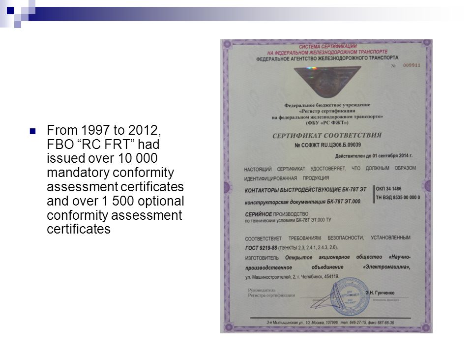 From 1997 to 2012, FBO RC FRT had issued over mandatory conformity assessment certificates and over optional conformity assessment certificates