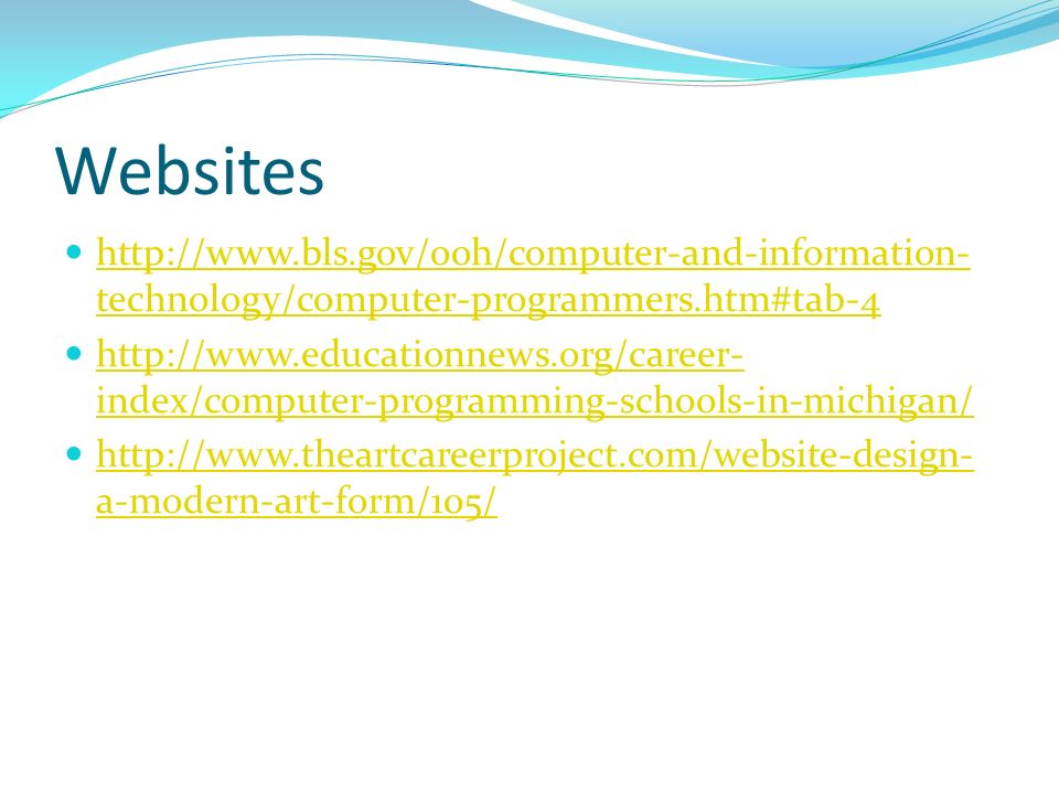 Websites   technology/computer-programmers.htm#tab-4   technology/computer-programmers.htm#tab-4   index/computer-programming-schools-in-michigan/   index/computer-programming-schools-in-michigan/   a-modern-art-form/105/   a-modern-art-form/105/