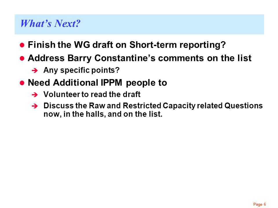 Page 6 What’s Next. Finish the WG draft on Short-term reporting.