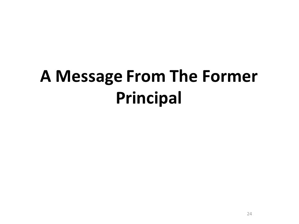 24 A Message From The Former Principal