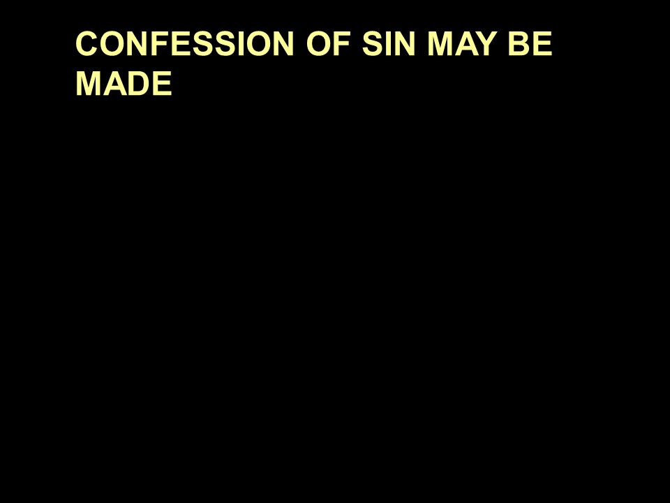 CONFESSION OF SIN MAY BE MADE