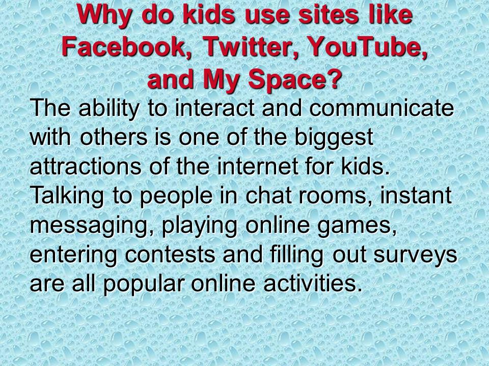 Why do kids use sites like Facebook, Twitter, YouTube, and My Space.