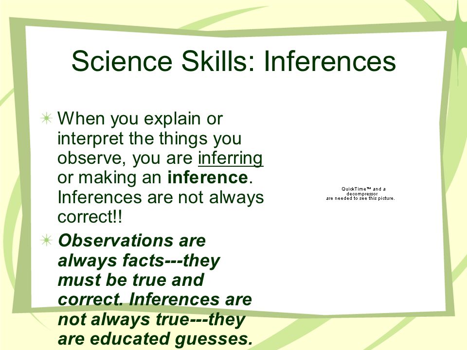 Science Skills continued I Can… I can describe the difference between an observation, inference, and prediction.