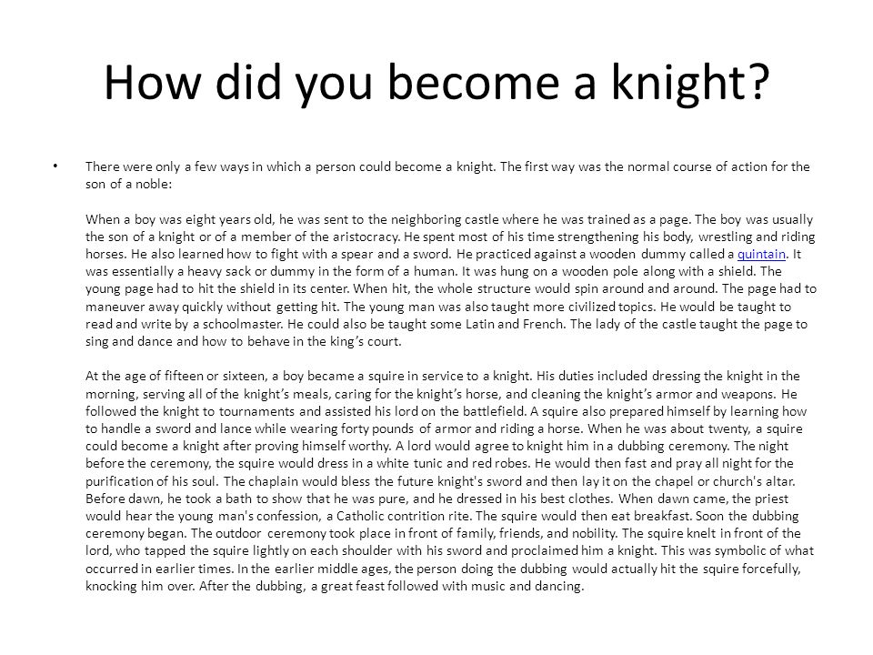 How did you become a knight. There were only a few ways in which a person could become a knight.