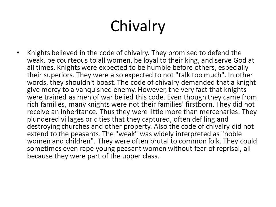 Chivalry Knights believed in the code of chivalry.