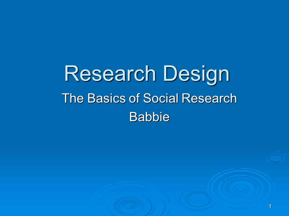 1 Research Design The Basics Of Social Research Babbie