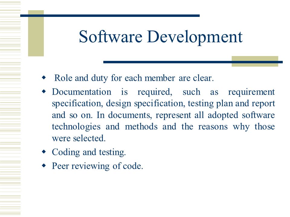 Software Development  Role and duty for each member are clear.