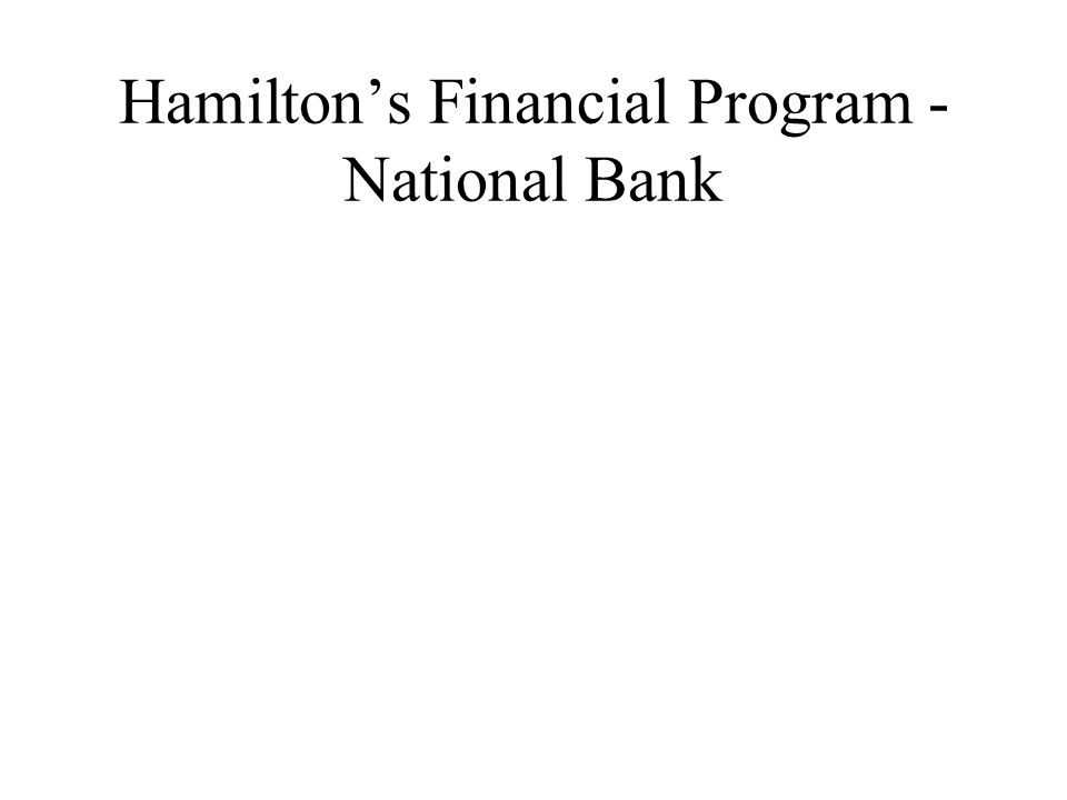 Hamilton’s Financial Program - National Bank