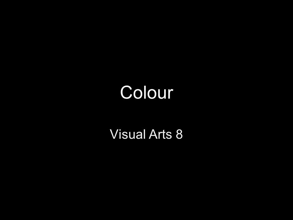 Colour Visual Arts 8