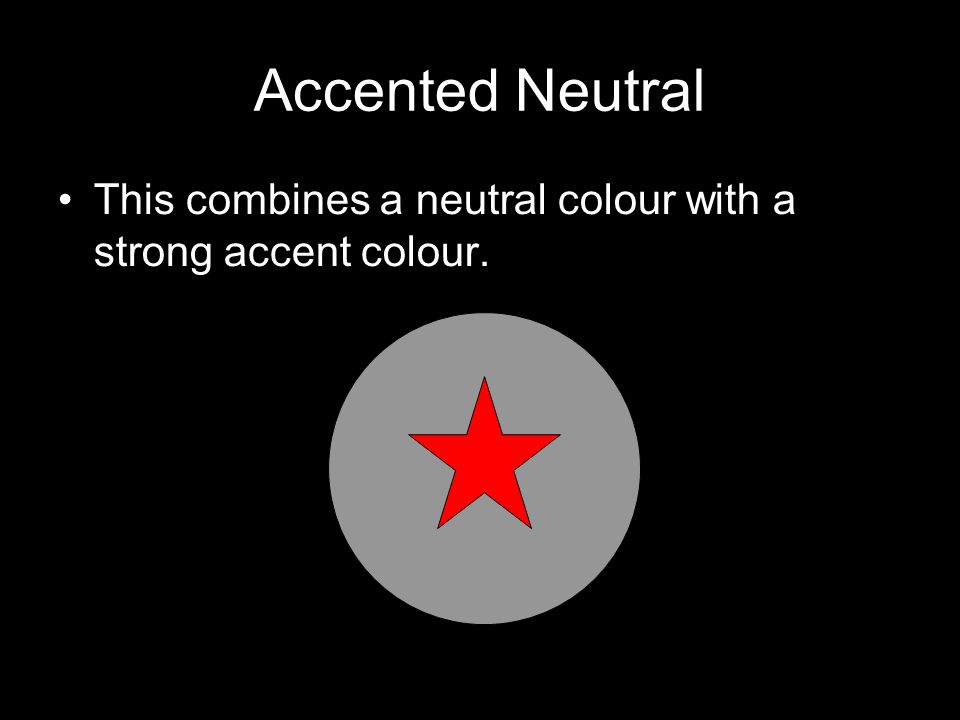 Accented Neutral This combines a neutral colour with a strong accent colour.