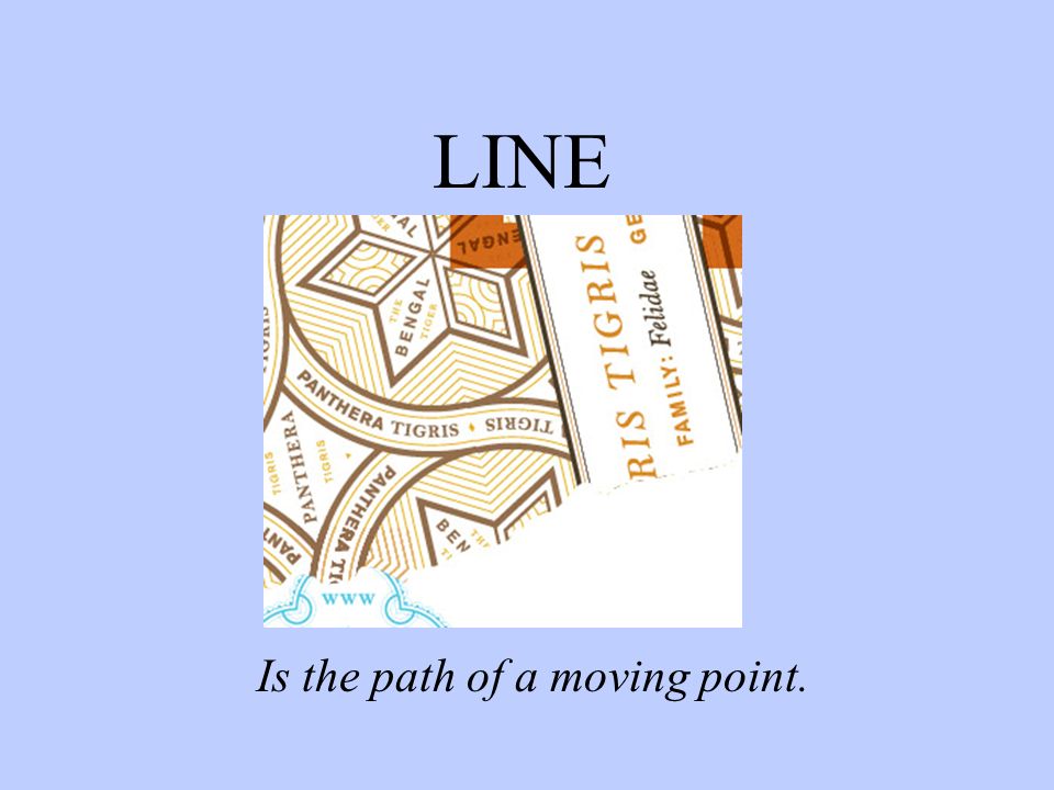 Is the path of a moving point. LINE