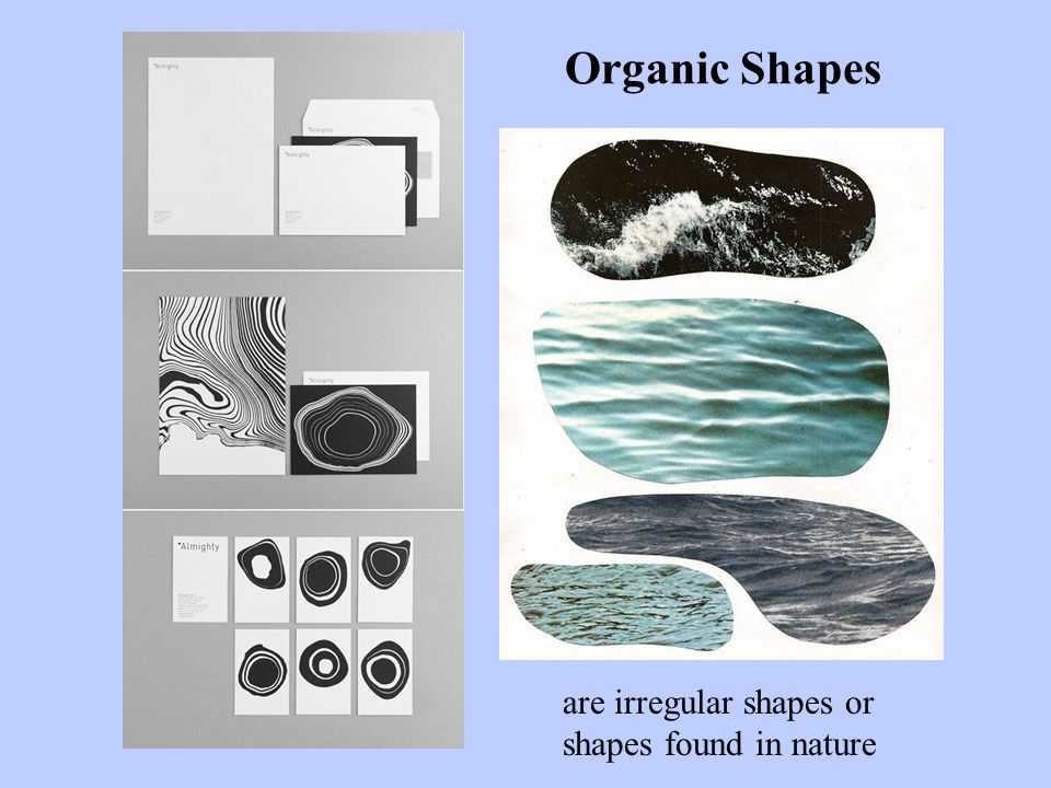 Organic Shapes are irregular shapes or shapes found in nature