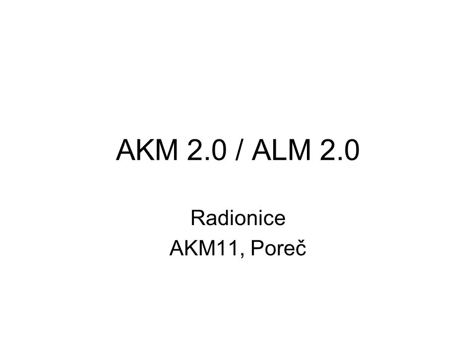 AKM 2.0 / ALM 2.0 Radionice AKM11, Pore č