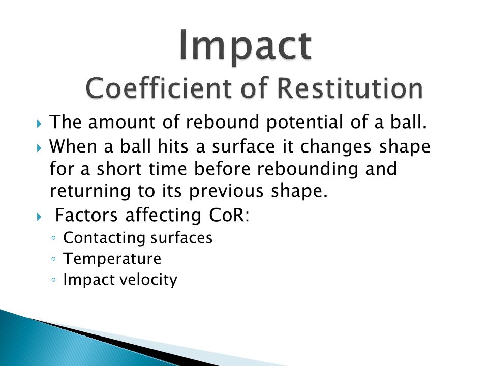  The amount of rebound potential of a ball.