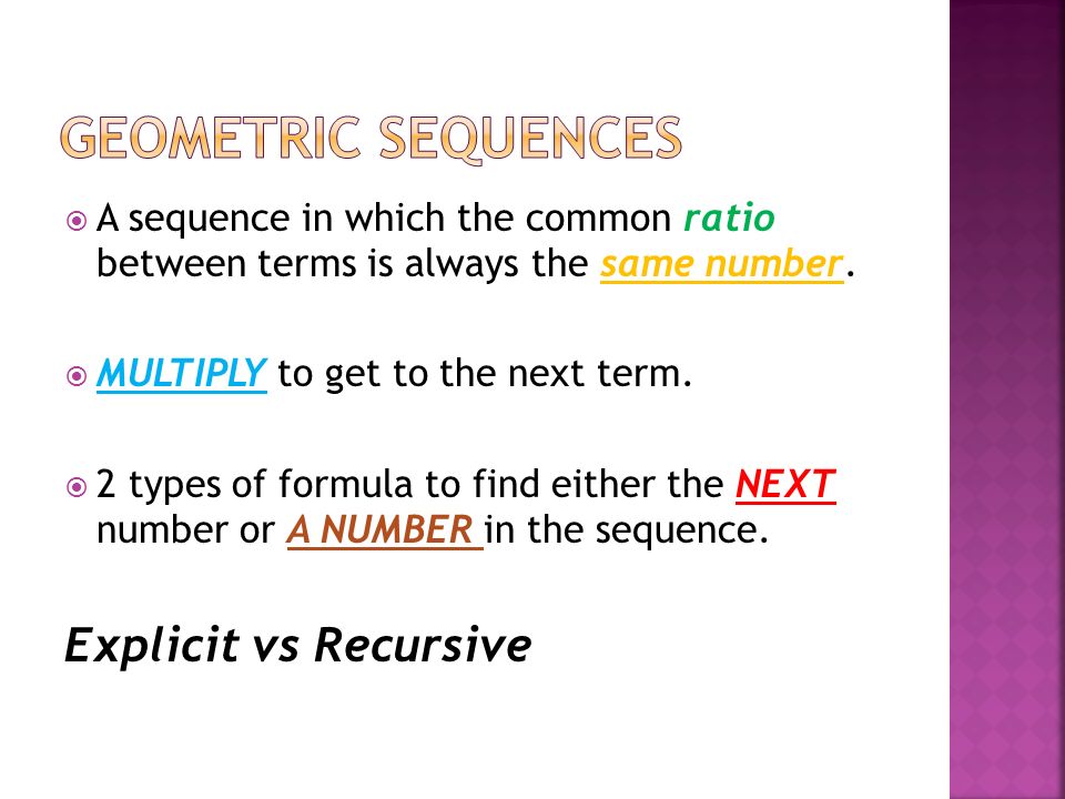  A sequence in which the common ratio between terms is always the same number.