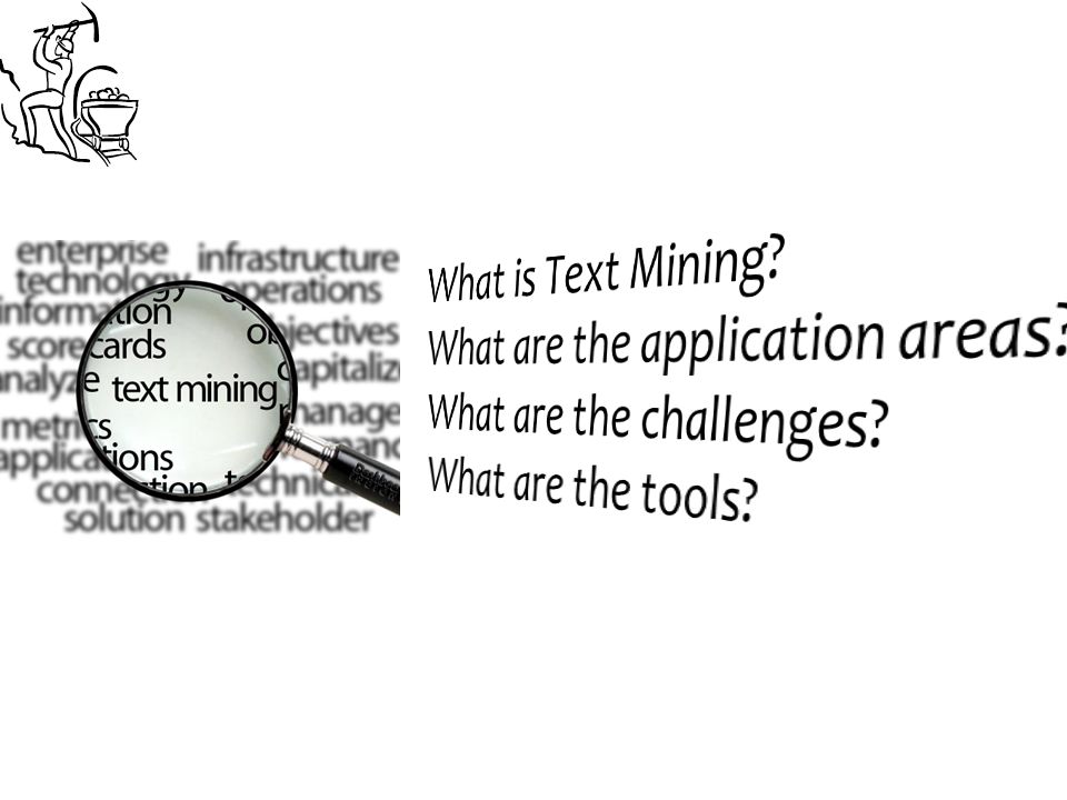 Why Text Mining? Adapted from Text Mining: Finding Nuggets in Mountains ...