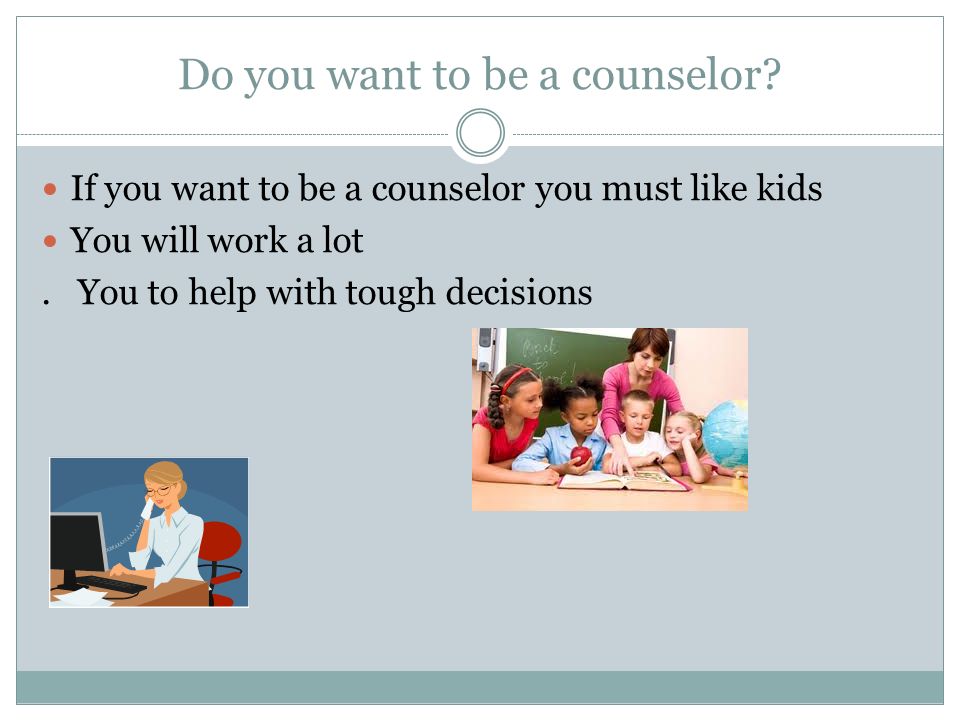 Elementary Counselors. Counselors help others.