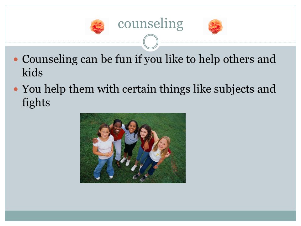 Do you want to be a counselor.