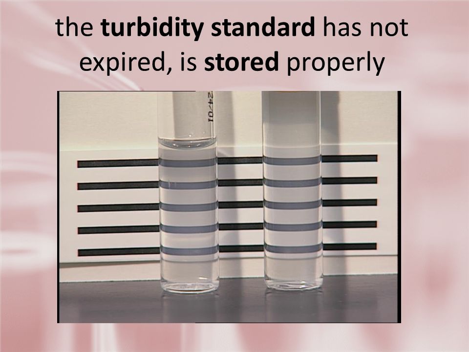 the turbidity standard has not expired, is stored properly