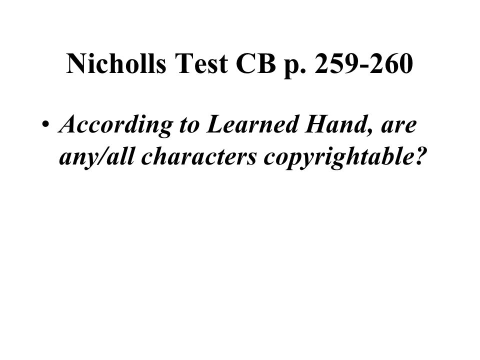 Nicholls Test CB p According to Learned Hand, are any/all characters copyrightable