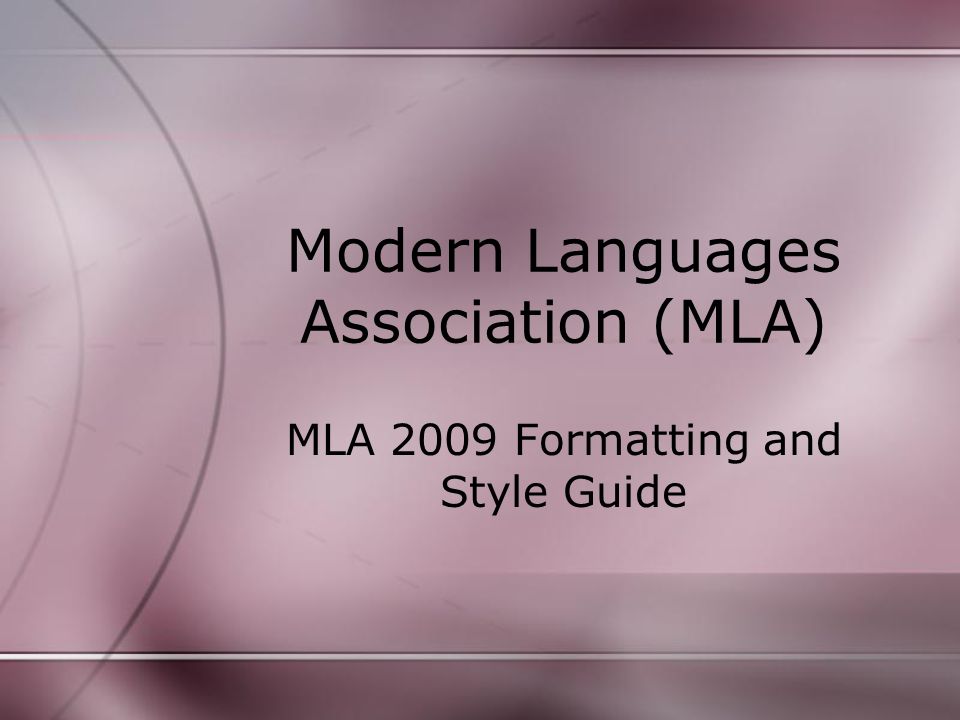 Modern Languages Association (MLA) MLA 2009 Formatting and Style Guide