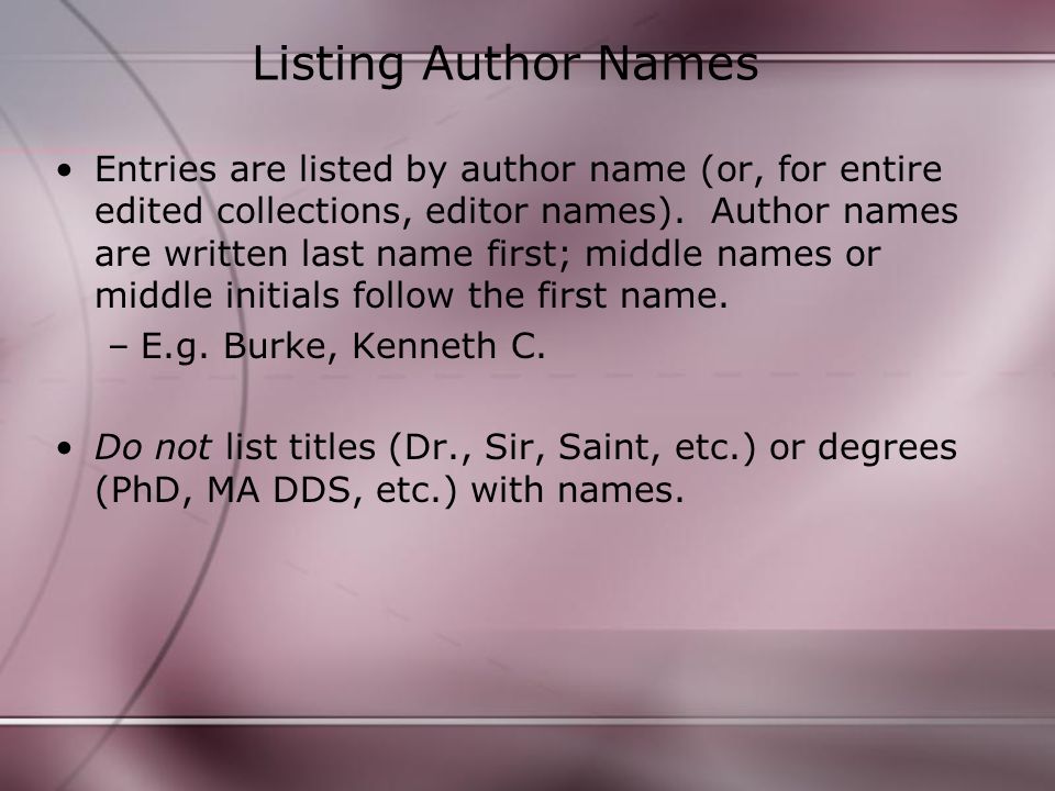 Listing Author Names Entries are listed by author name (or, for entire edited collections, editor names).
