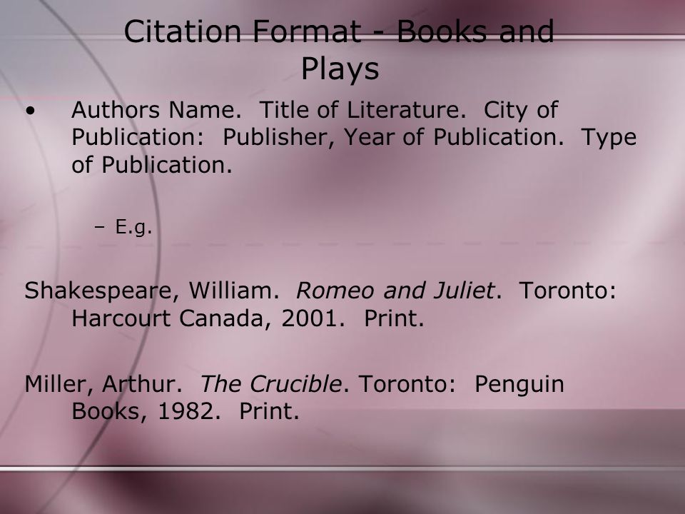 Citation Format - Books and Plays Authors Name. Title of Literature.