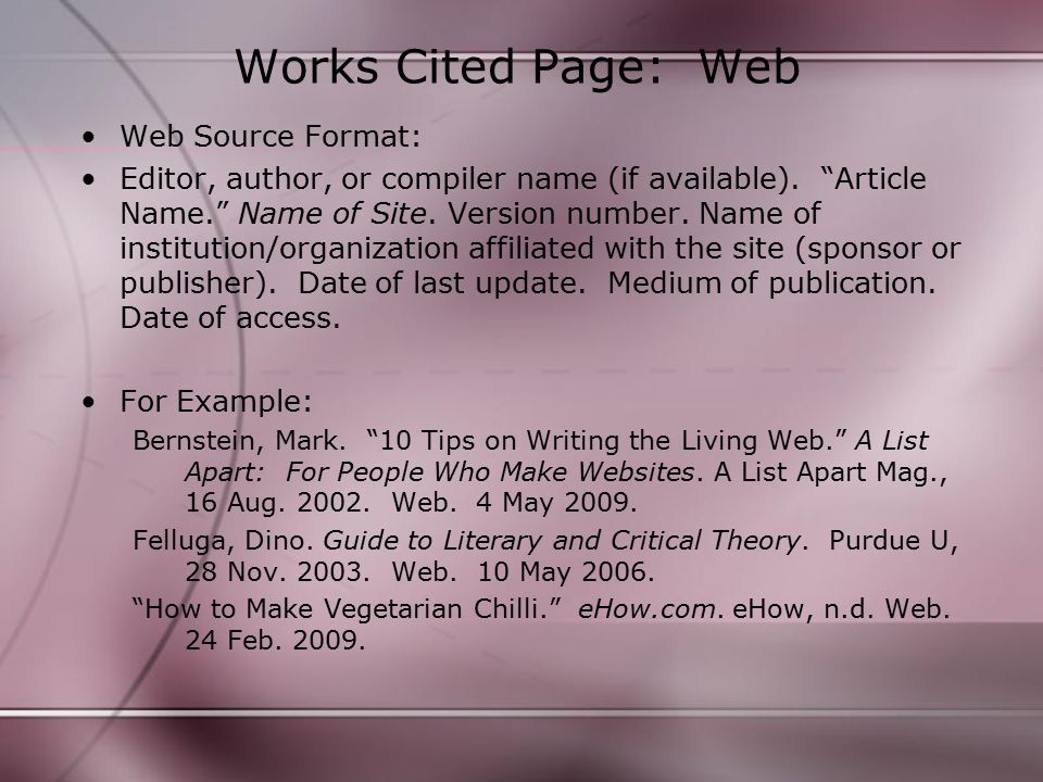 Works Cited Page: Web Web Source Format: Editor, author, or compiler name (if available).