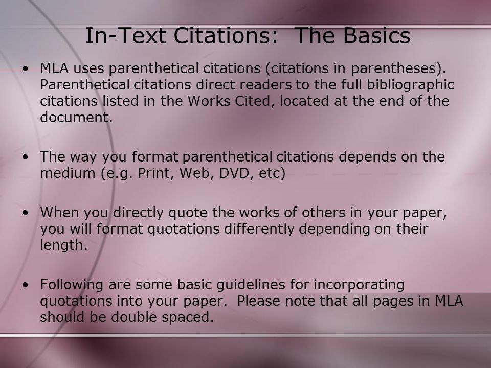 In-Text Citations: The Basics MLA uses parenthetical citations (citations in parentheses).