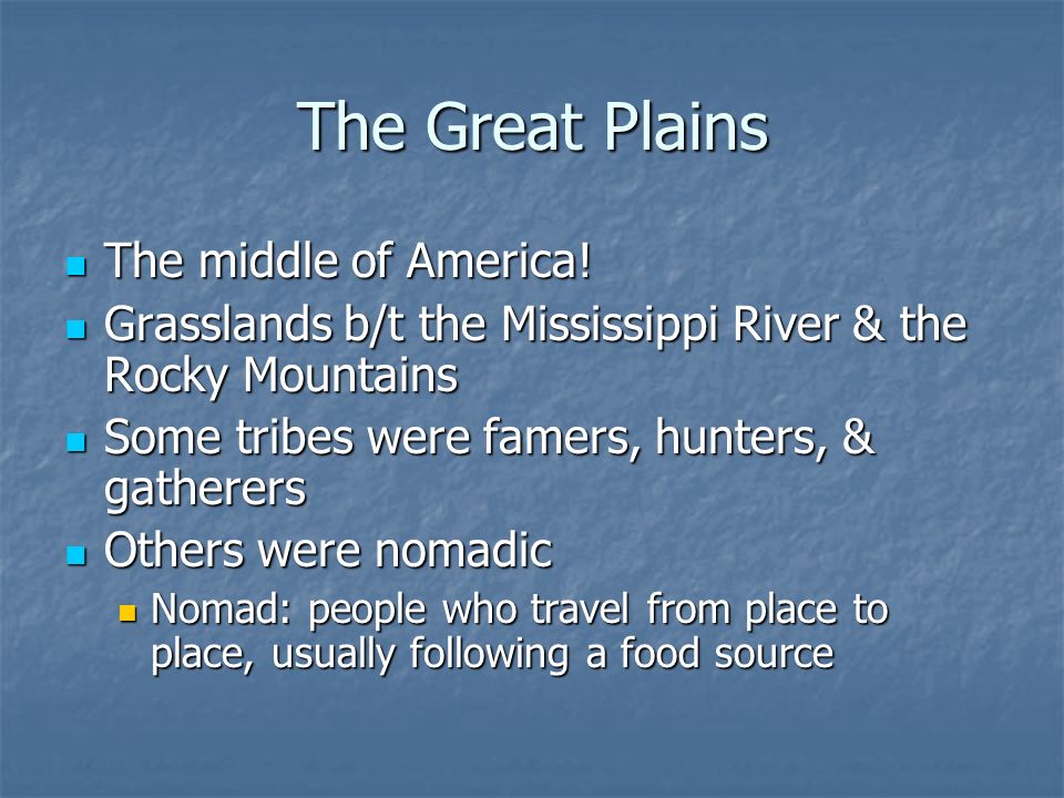 The Great Plains The middle of America. The middle of America.