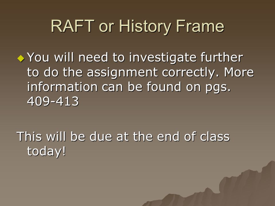 RAFT or History Frame  You will need to investigate further to do the assignment correctly.