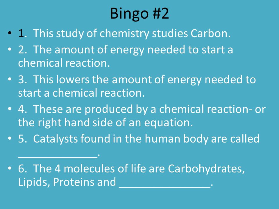 Bingo #2 1. This study of chemistry studies Carbon.