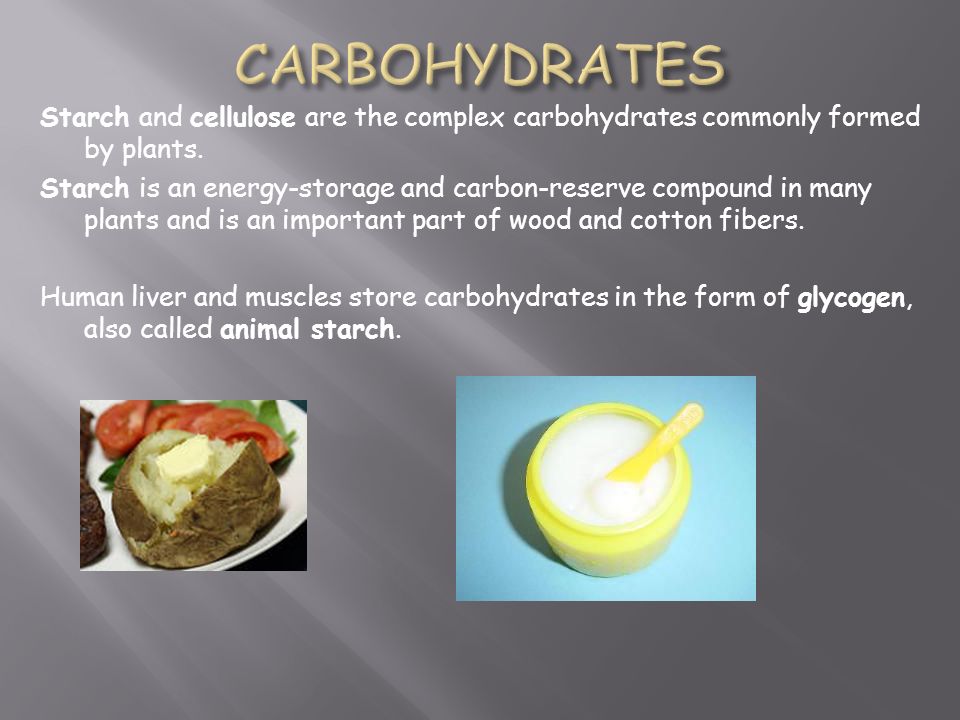 Starch and cellulose are the complex carbohydrates commonly formed by plants.